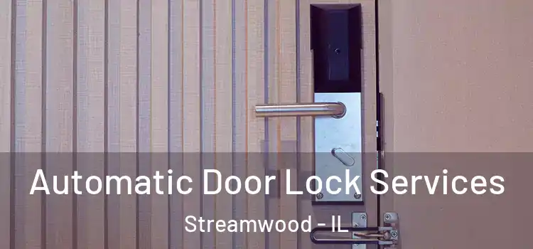  Automatic Door Lock Services Streamwood - IL