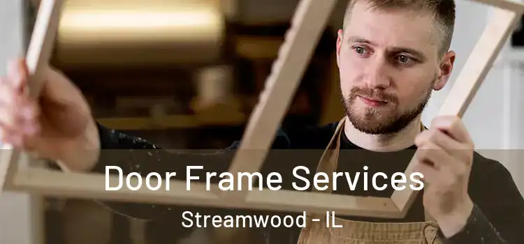 Door Frame Services Streamwood - IL