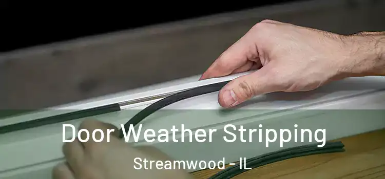  Door Weather Stripping Streamwood - IL