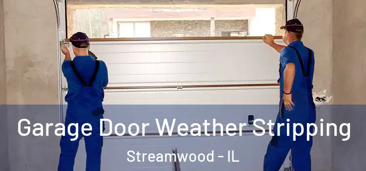  Garage Door Weather Stripping Streamwood - IL