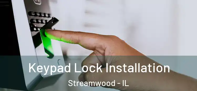 Keypad Lock Installation Streamwood - IL