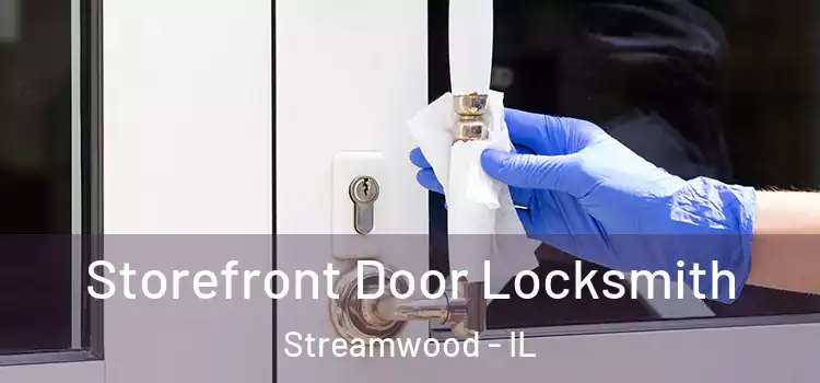 Storefront Door Locksmith Streamwood - IL